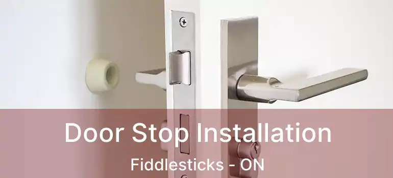  Door Stop Installation Fiddlesticks - ON