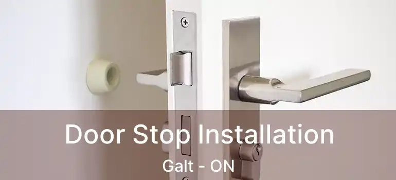  Door Stop Installation Galt - ON