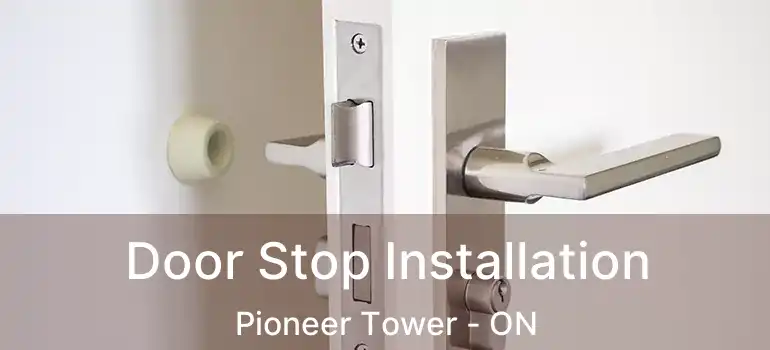  Door Stop Installation Pioneer Tower - ON