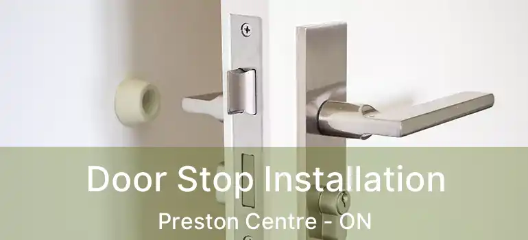  Door Stop Installation Preston Centre - ON