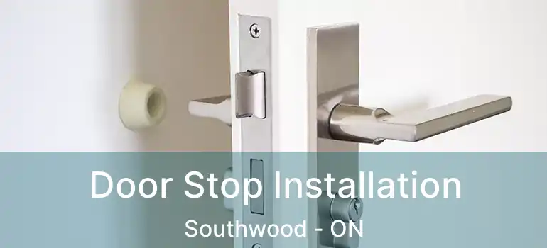  Door Stop Installation Southwood - ON