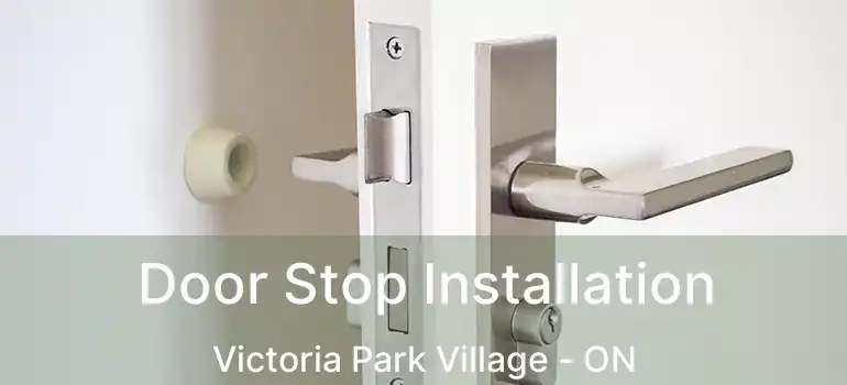  Door Stop Installation Victoria Park Village - ON