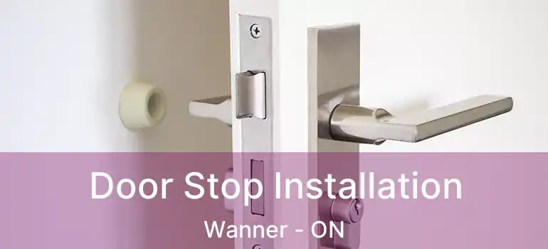  Door Stop Installation Wanner - ON