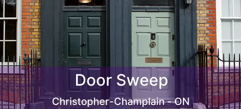  Door Sweep Christopher-Champlain - ON
