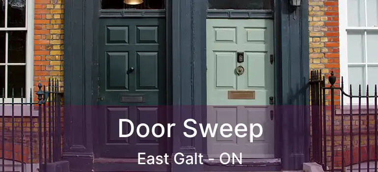  Door Sweep East Galt - ON