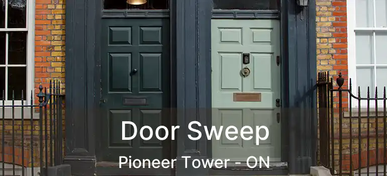  Door Sweep Pioneer Tower - ON