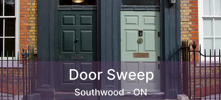  Door Sweep Southwood - ON