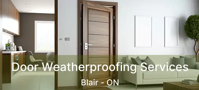 Door Weatherproofing Services Blair - ON