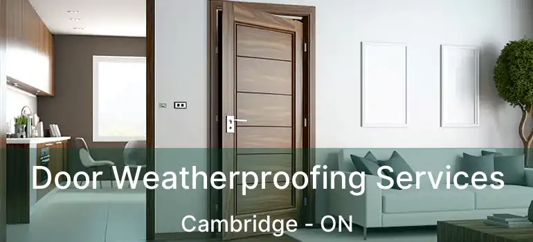  Door Weatherproofing Services Cambridge - ON