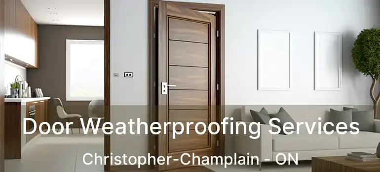  Door Weatherproofing Services Christopher-Champlain - ON