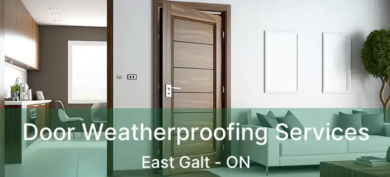  Door Weatherproofing Services East Galt - ON