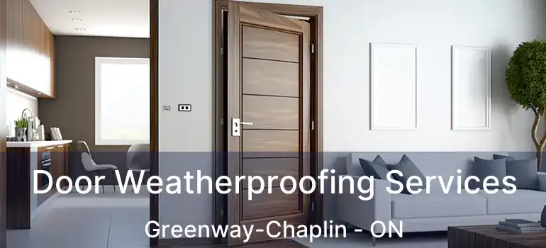  Door Weatherproofing Services Greenway-Chaplin - ON
