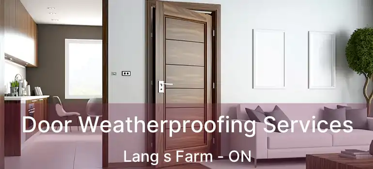  Door Weatherproofing Services Lang s Farm - ON