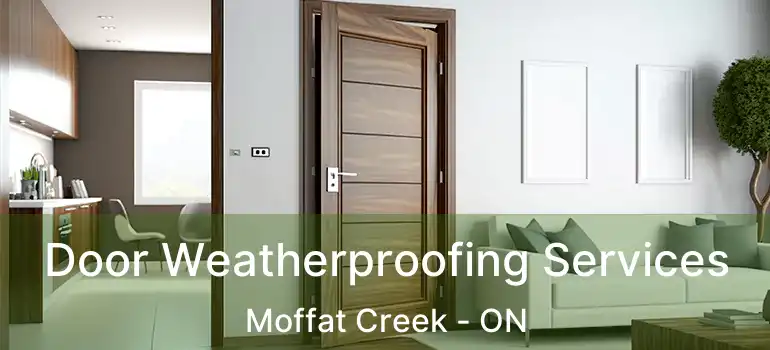  Door Weatherproofing Services Moffat Creek - ON