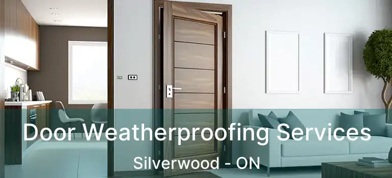  Door Weatherproofing Services Silverwood - ON