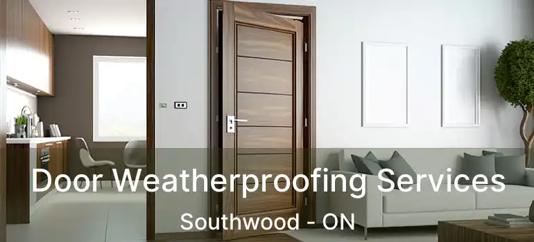 Door Weatherproofing Services Southwood - ON
