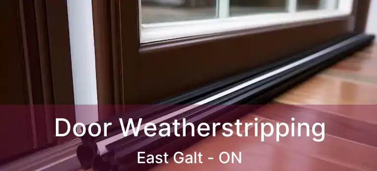  Door Weatherstripping East Galt - ON