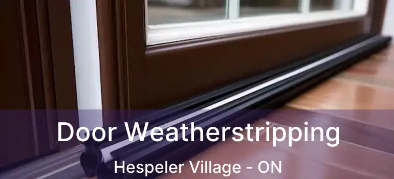  Door Weatherstripping Hespeler Village - ON