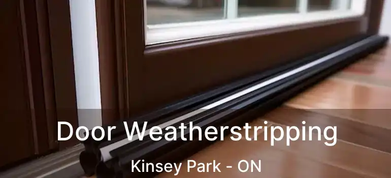  Door Weatherstripping Kinsey Park - ON