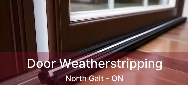  Door Weatherstripping North Galt - ON