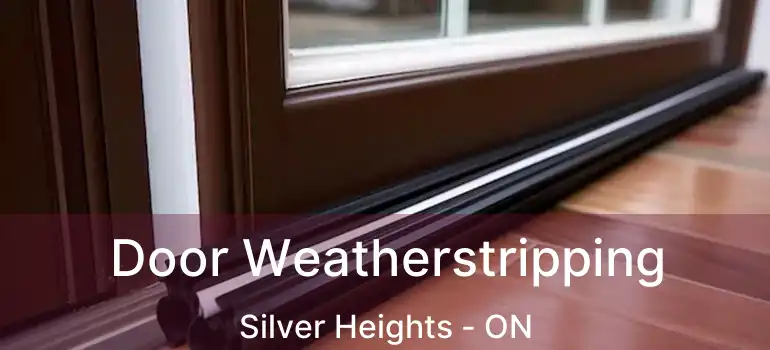  Door Weatherstripping Silver Heights - ON