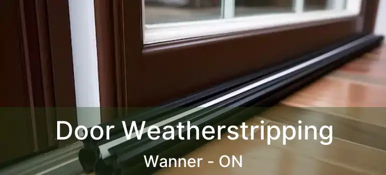  Door Weatherstripping Wanner - ON