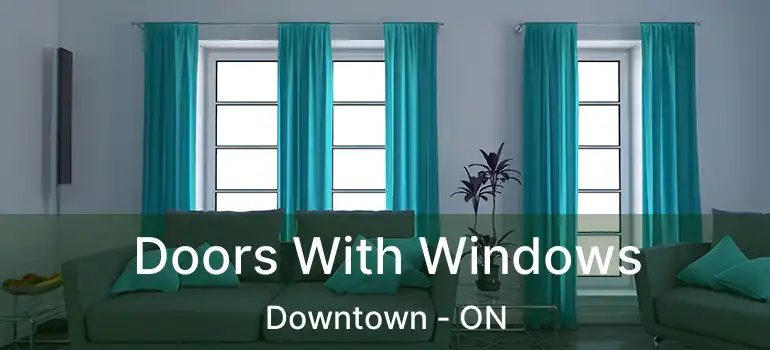  Doors With Windows Downtown - ON