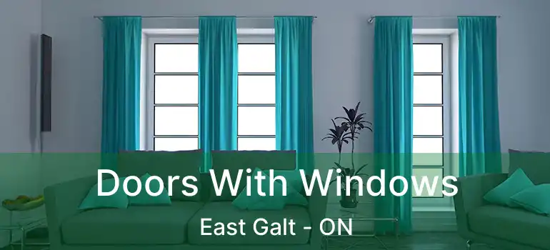  Doors With Windows East Galt - ON