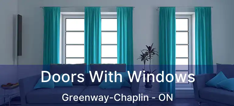  Doors With Windows Greenway-Chaplin - ON