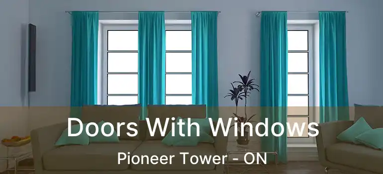  Doors With Windows Pioneer Tower - ON