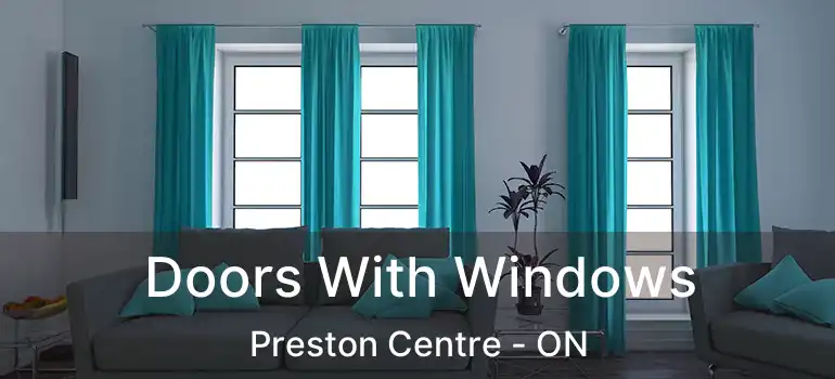  Doors With Windows Preston Centre - ON