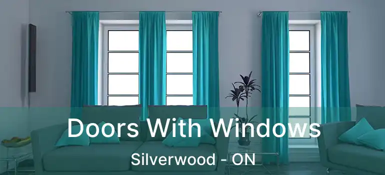  Doors With Windows Silverwood - ON