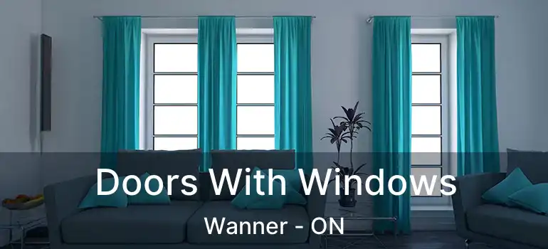 Doors With Windows Wanner - ON