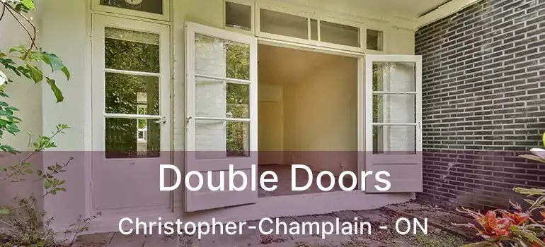  Double Doors Christopher-Champlain - ON