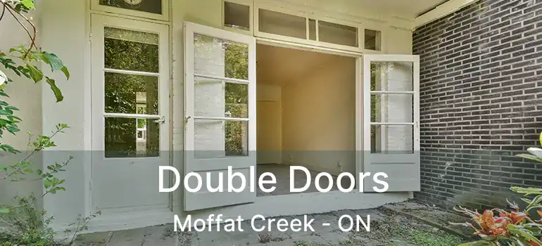  Double Doors Moffat Creek - ON
