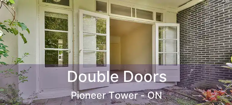  Double Doors Pioneer Tower - ON