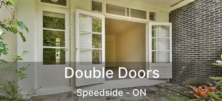 Double Doors Speedside - ON