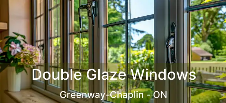  Double Glaze Windows Greenway-Chaplin - ON