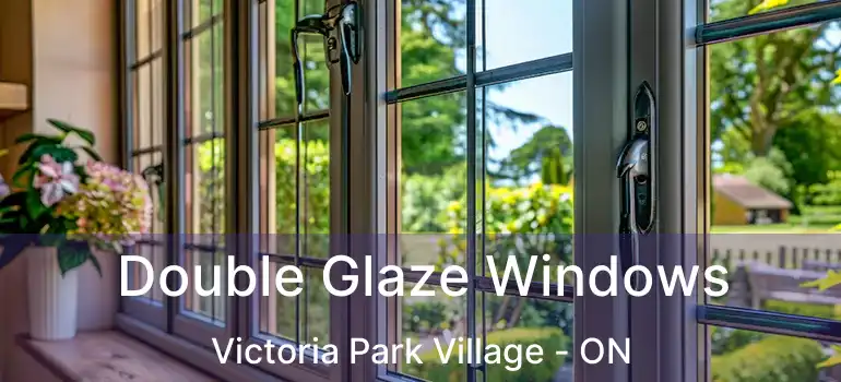  Double Glaze Windows Victoria Park Village - ON