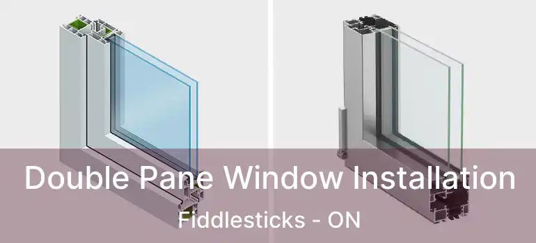  Double Pane Window Installation Fiddlesticks - ON