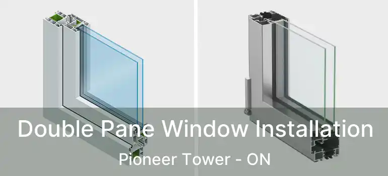  Double Pane Window Installation Pioneer Tower - ON