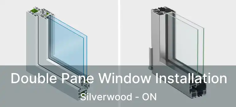  Double Pane Window Installation Silverwood - ON