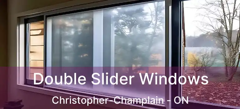  Double Slider Windows Christopher-Champlain - ON