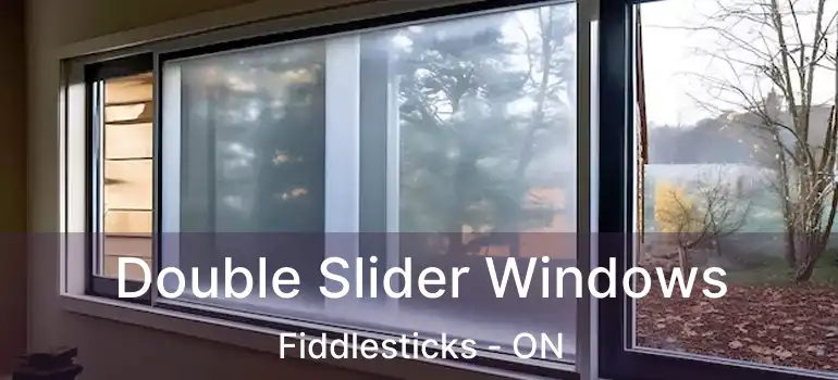  Double Slider Windows Fiddlesticks - ON