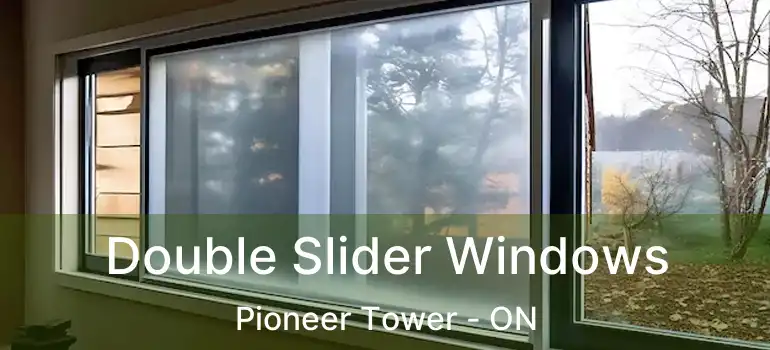  Double Slider Windows Pioneer Tower - ON