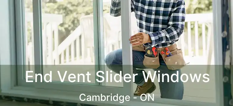  End Vent Slider Windows Cambridge - ON