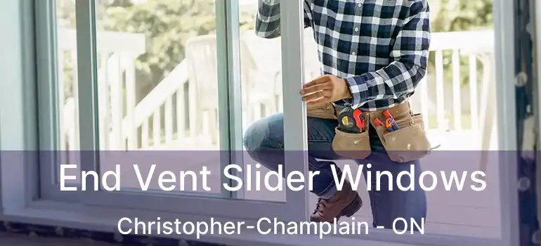  End Vent Slider Windows Christopher-Champlain - ON