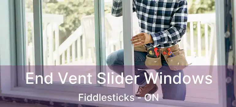  End Vent Slider Windows Fiddlesticks - ON