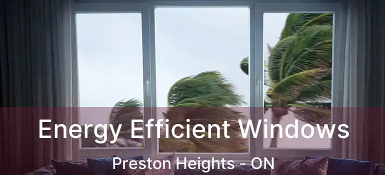  Energy Efficient Windows Preston Heights - ON