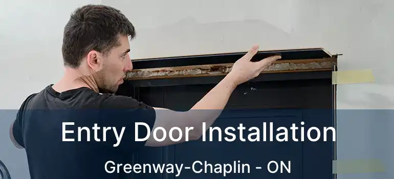  Entry Door Installation Greenway-Chaplin - ON